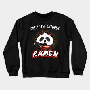 Can't Live Without Ramen Noodles Cute Panda Soup Crewneck Sweatshirt